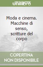 Moda e cinema. Macchine di senso, scritture del corpo libro