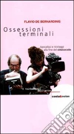 Ossessioni terminali. Apocalissi e riciclaggi alla fine del cinesecolo