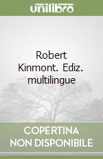 Robert Kinmont. Ediz. multilingue libro