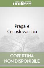 Praga e Cecoslovacchia libro