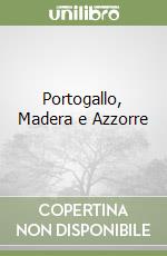 Portogallo, Madera e Azzorre libro