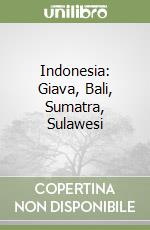 Indonesia: Giava, Bali, Sumatra, Sulawesi