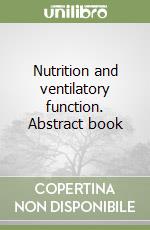Nutrition and ventilatory function. Abstract book libro