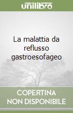 La malattia da reflusso gastroesofageo libro