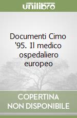 Documenti Cimo '95. Il medico ospedaliero europeo libro