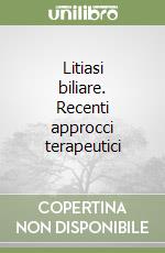 Litiasi biliare. Recenti approcci terapeutici