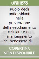 Ruolo degli antiossidanti nella prevenzione dell'invecchiamento cellulare e nel mantenimento del benessere di pelle, capelli, unghie