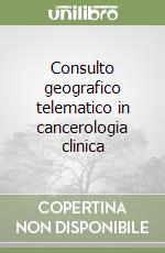 Consulto geografico telematico in cancerologia clinica