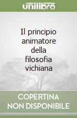 Il principio animatore della filosofia vichiana libro