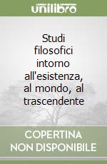Studi filosofici intorno all'esistenza, al mondo, al trascendente libro