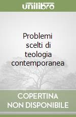 Problemi scelti di teologia contemporanea