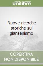 Nuove ricerche storiche sul giansenismo libro
