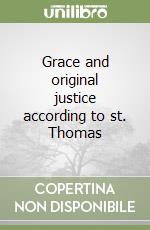 Grace and original justice according to st. Thomas libro