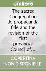 The sacred Congregation de propaganda fide and the revision of the first provincial Council of Baltimore (1829-1830) libro