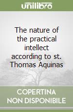 The nature of the practical intellect according to st. Thomas Aquinas libro