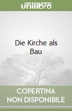 Die Kirche als Bau libro