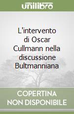 L'intervento di Oscar Cullmann nella discussione Bultmanniana libro