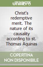 Christ's redemptive merit. The nature of its causality according to st. Thomas Aquinas libro