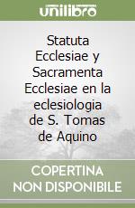 Statuta Ecclesiae y Sacramenta Ecclesiae en la eclesiologia de S. Tomas de Aquino libro