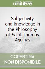 Subjectivity and knowledge in the Philosophy of Saint Thomas Aquinas libro