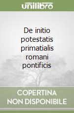 De initio potestatis primatialis romani pontificis libro