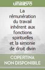 La rémunération du travail inhérent aux fonctions spirituelles et la simonie de droit divin