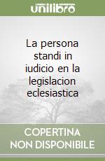 La persona standi in iudicio en la legislacion eclesiastica