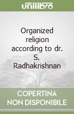 Organized religion according to dr. S. Radhakrishnan libro