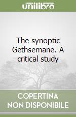 The synoptic Gethsemane. A critical study