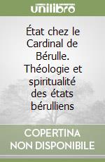 État chez le Cardinal de Bérulle. Théologie et spiritualité des états bérulliens libro