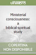 Ministerial consciousness: a biblical-spiritual study libro