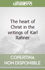 The heart of Christ in the writings of Karl Rahner