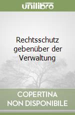 Rechtsschutz gebenüber der Verwaltung libro