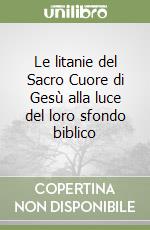 Le litanie del Sacro Cuore di Gesù alla luce del loro sfondo biblico libro