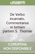 De Verbo incarnato. Commentarius in tertiam partem S. Thomae libro