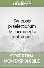 Synopsis praelectionum de sacramento matrimonii libro