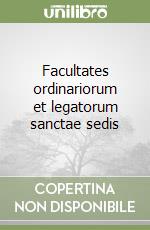 Facultates ordinariorum et legatorum sanctae sedis