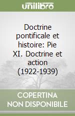 Doctrine pontificale et histoire: Pie XI. Doctrine et action (1922-1939)