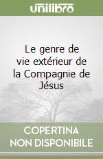 Le genre de vie extérieur de la Compagnie de Jésus libro