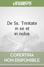 De Ss. Trinitate in se et in nobis