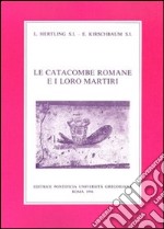 Le catacombe romane e i loro martiri