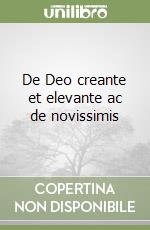 De Deo creante et elevante ac de novissimis libro