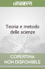 Teoria e metodo delle scienze libro