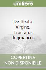 De Beata Virgine. Tractatus dogmaticus libro