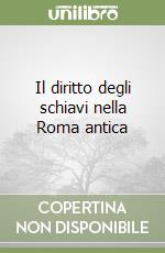 Il diritto degli schiavi nella Roma antica