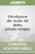 Introduzione allo studio del diritto privato romano