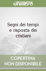 Segni dei tempi e risposta dei cristiani