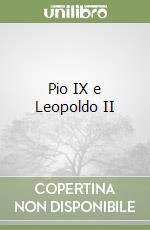 Pio IX e Leopoldo II libro