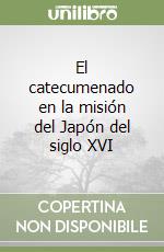 El catecumenado en la misión del Japón del siglo XVI libro