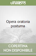 Opera oratoria postuma